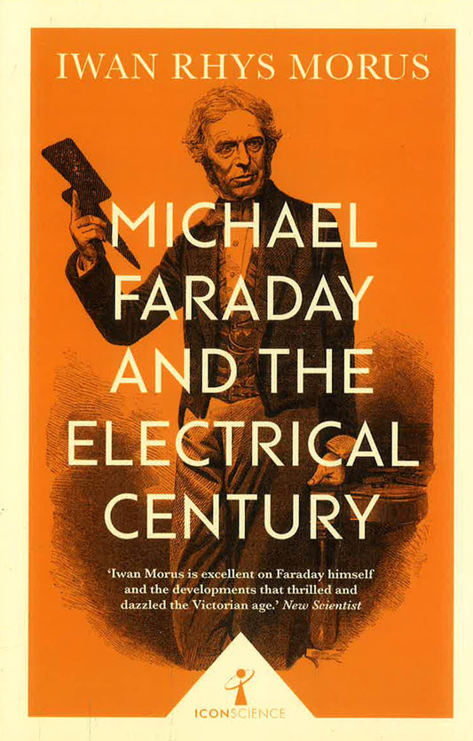 MICHAEL FARADAY & THE ELECTRICAL CENTURY
