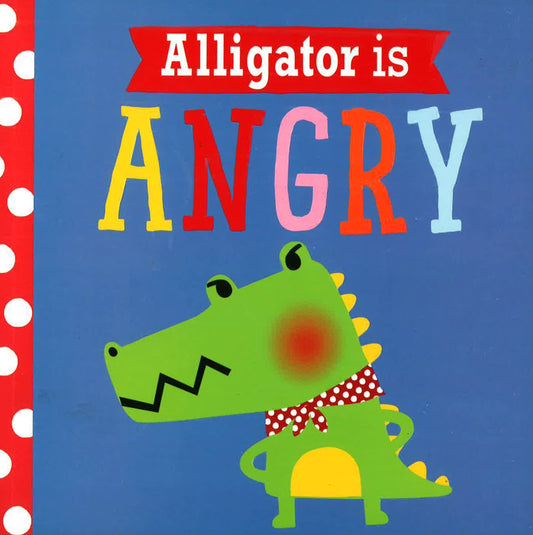 Alligator Is Angry (Playdate Pals)