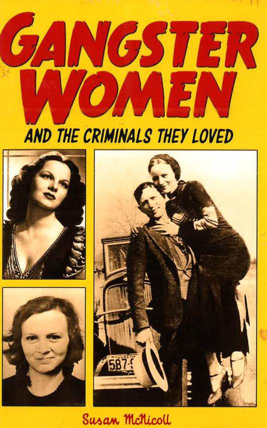 Gangster Women And Criminals They Loved