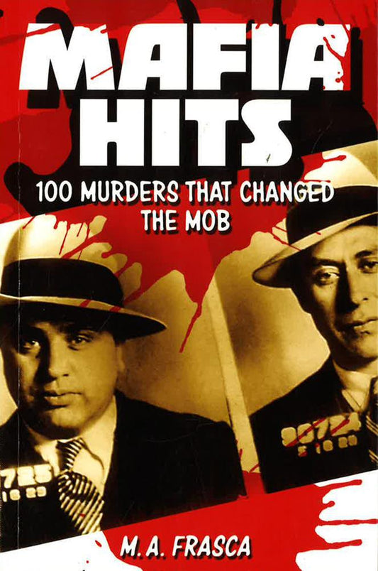 Mafia Hits: 100 Murders That Changed The World