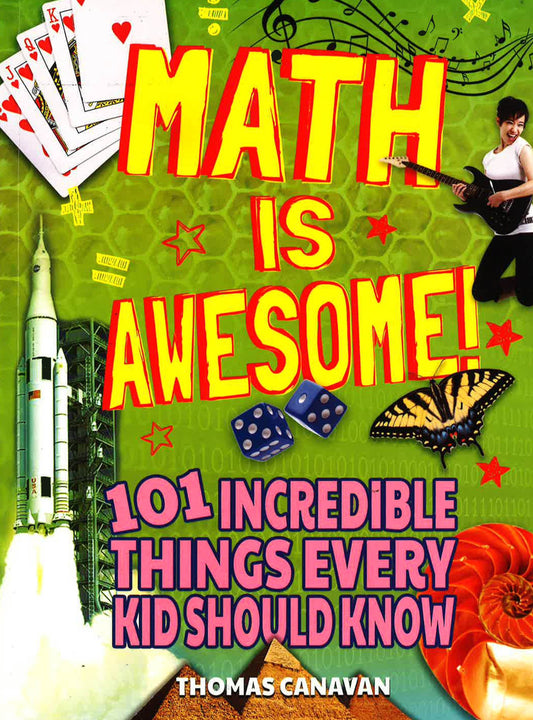 Math Is Awesome! 101 Incredible Things Every Kid Should Know
