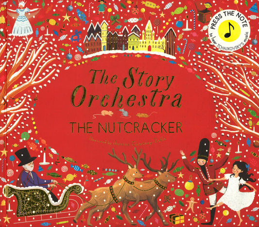 The Story Orchestra: The Nutcracker: Press The Note To Hear Tchaikovsky's Music