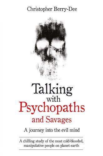Talking With Psychopaths And Savages