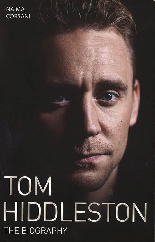 Tom Hiddleston: The Biography
