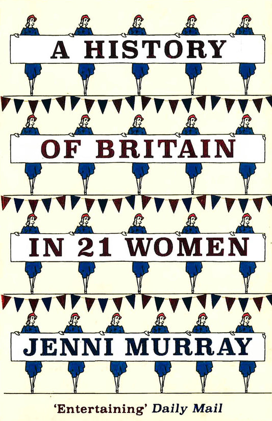 A History Of Britain In 21 Women