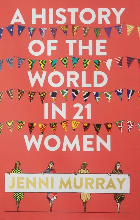 History Of The World In 21 Women