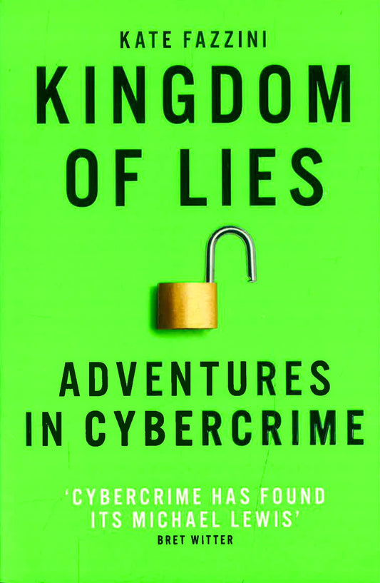 Kingdom Of Lies: Adventures In Cybercrime