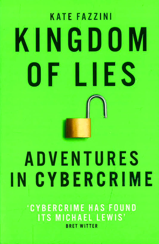 Kingdom Of Lies: Adventures In Cybercrime
