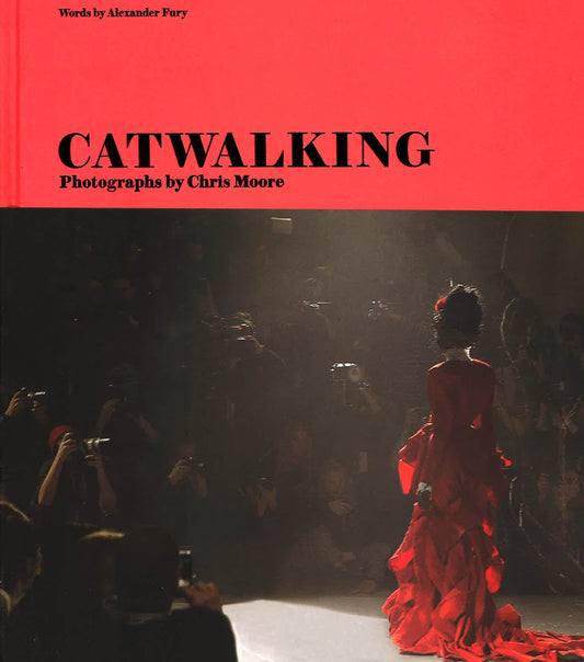 Catwalking: Photographs By Chris Moore