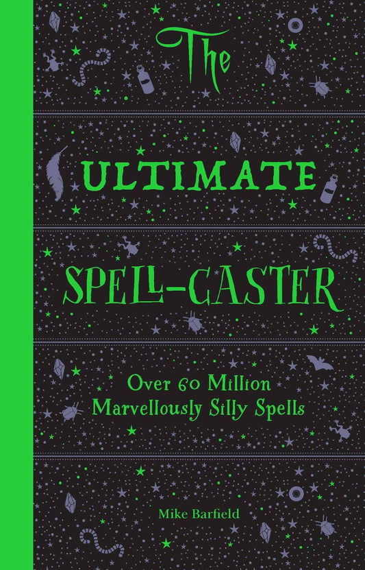 The Ultimate Spell-Caster: Over 60 Million Marvellously Silly Spells
