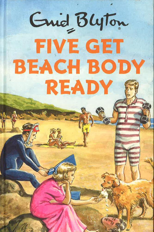 Five Get Beach Body Ready (Enid Blyton For Grown Ups)