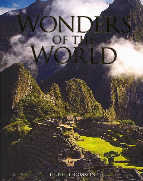 Wonders Of The World : The Greatest Man-Made Constructions From The Pyramids Of Giza To The Golden Gate Bridge
