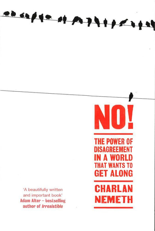 No!: The Power Of Disagreement In A World