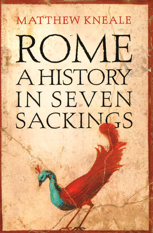 Rome: A History In Seven Sackings
