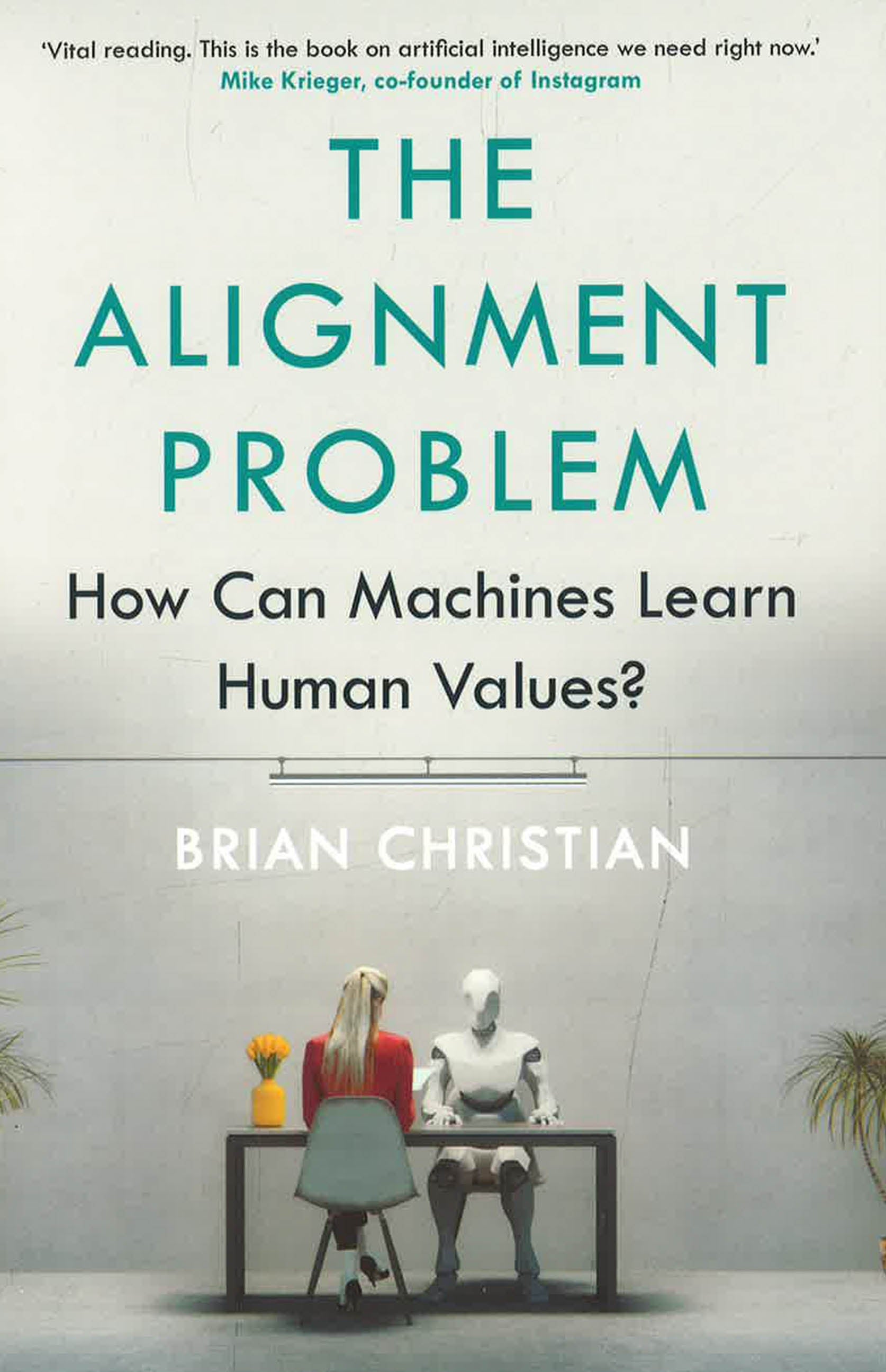 The Alignment Problem: How Can Machines Learn Human Values? – BookXcess
