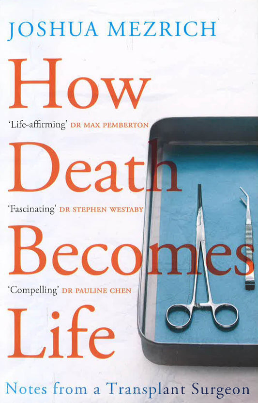 How Death Becomes Life: Notes From A Transplant Surgeon
