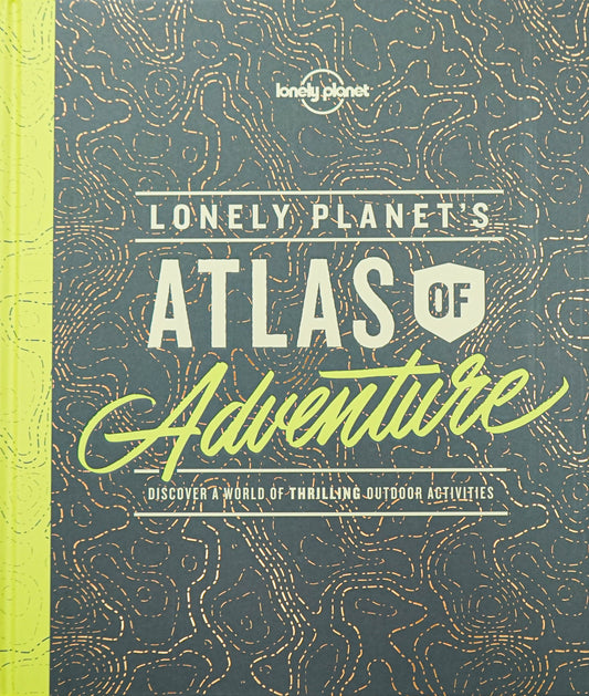 Lonely Planet's Atlas Of Adventure