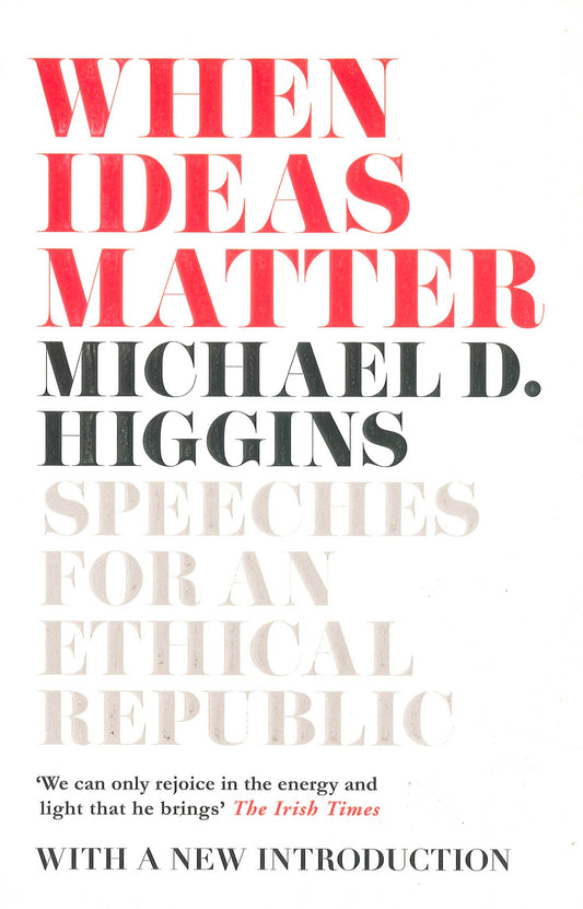 When Ideas Matter: Speeches For An Ethical Republic