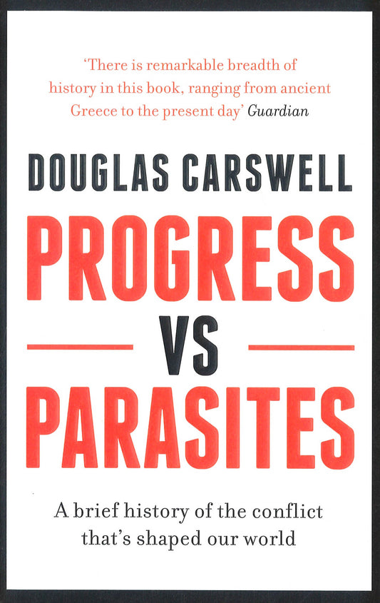Progress Vs Parasites: A Brief History Of The Conflict That'S Shaped Our World