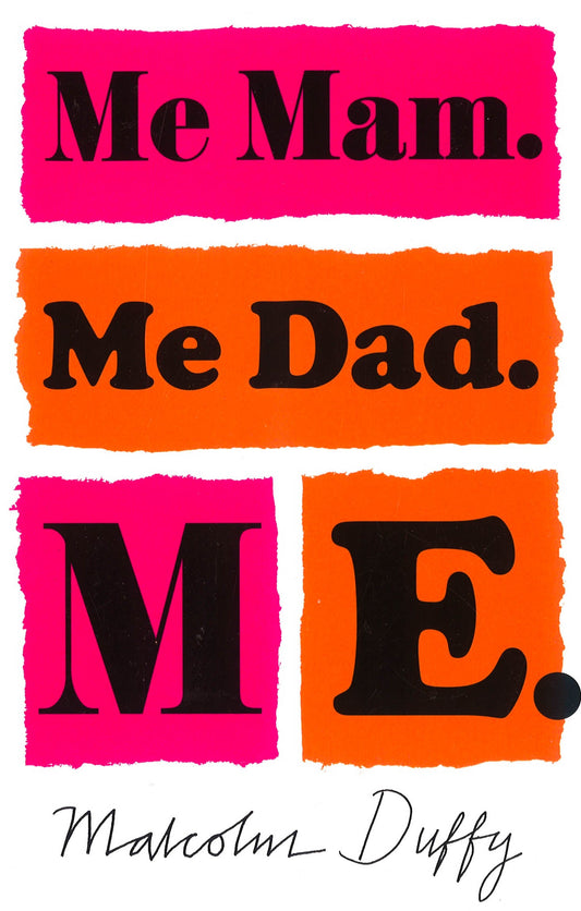Me Mam. Me Dad. Me