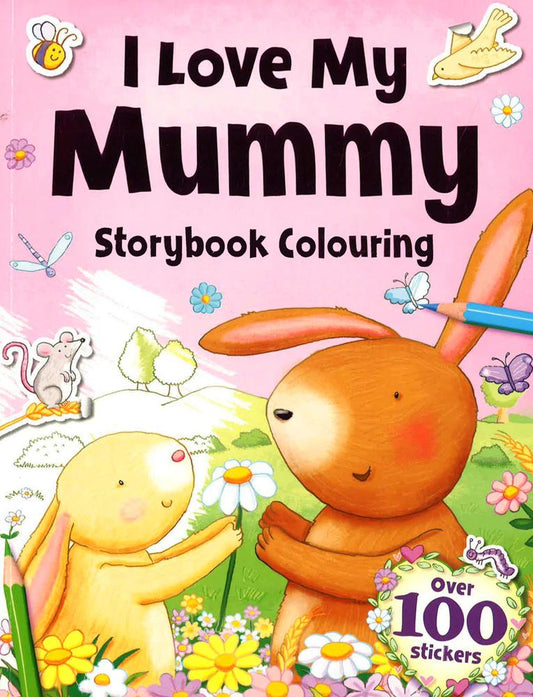 I Love My Mummy Storybook Colouring