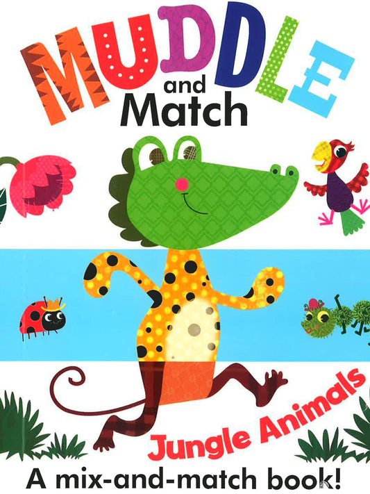 Muddle And Match - Jungle Animals: A Mix-And-Match Book!
