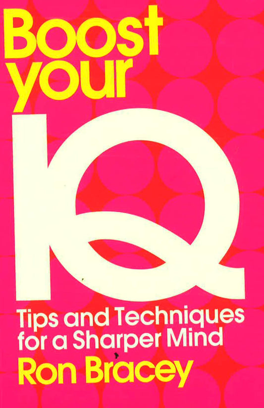 Boost Your Iq: Tips And Techniques For A Sharper Mind
