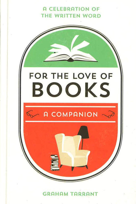 For The Love Of Books: A Celebration Of The Written Word