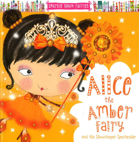 Alice The Amber Fairy And The Showstoppe
