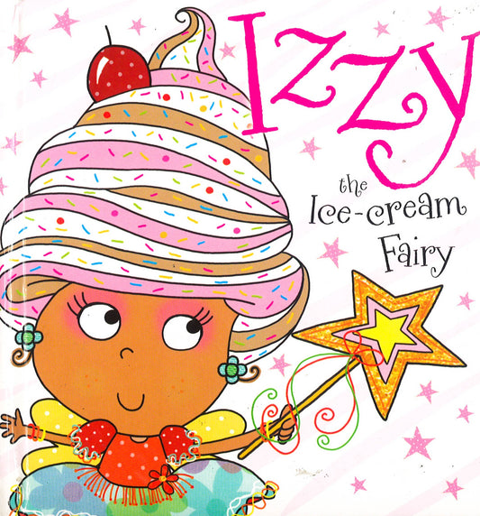 Izzy The Ice-Cream Fairy Story Book