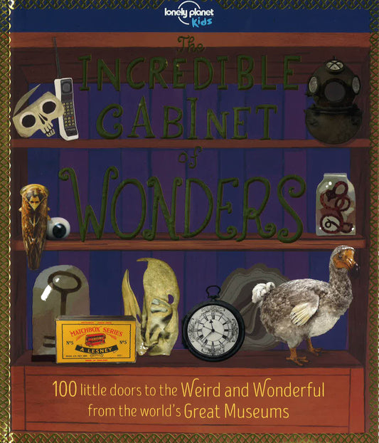 Visit Museums Around The World: Lonely Planet Kids The Incredible Cabinet Of Wonders