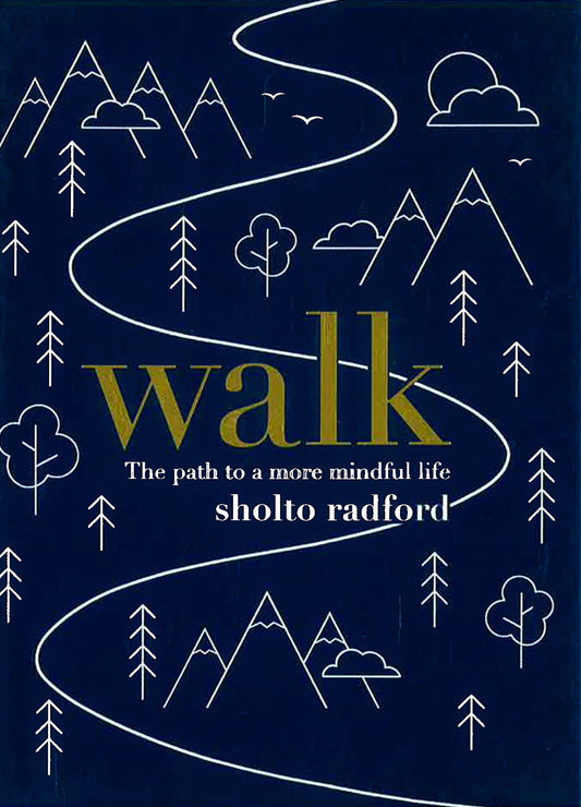 Walk: The Path To A Slower, More Mindful Life