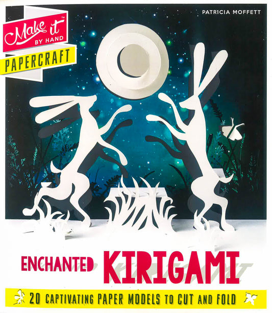 Make It By Hand Papercraft: Enchanted Kirigami