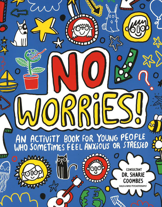 No Worries! Mindful Kids : An Activity Book For Young People Who Sometimes Feel Anxious Or Stressed
