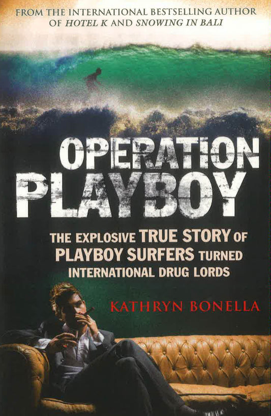 Operation Playboy: Playboy Surfers Turned International Drug Lords - The Explosive True Story