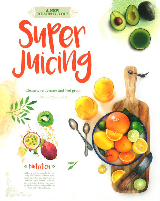 A New Healthy You! Super Juicing