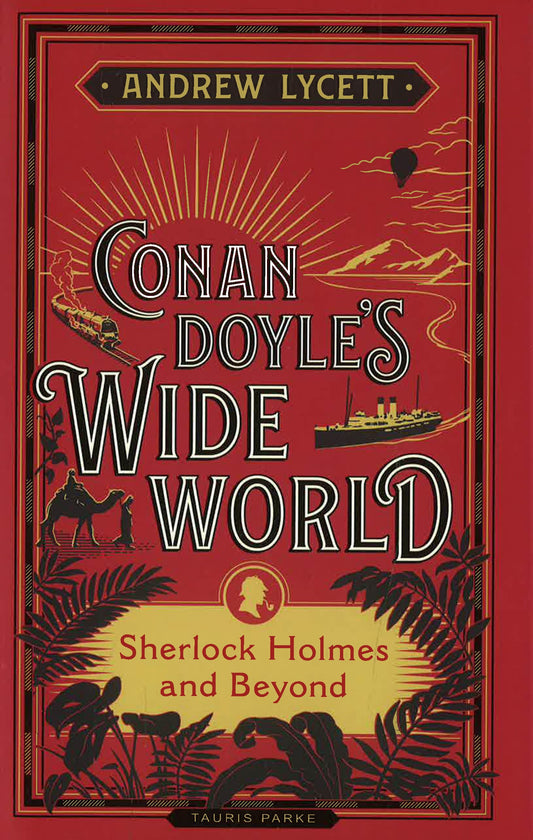 Conan Doyle's Wide World: Sherlock Holmes And Beyond