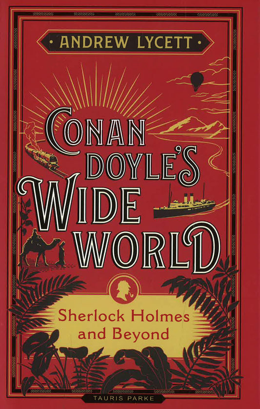 Conan Doyle's Wide World: Sherlock Holmes And Beyond