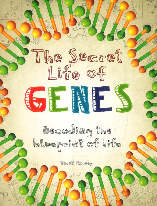 The Secret Life Of Genes