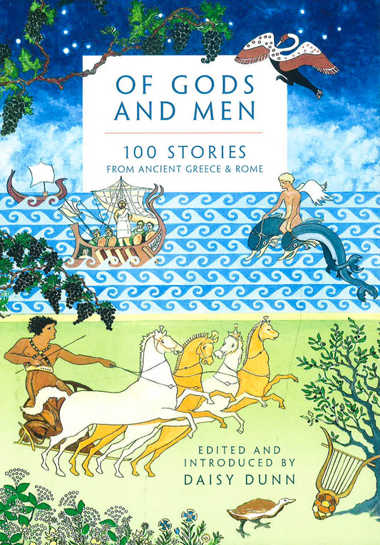 Of Gods And Men: 100 Stories From Ancient Greece And Rome