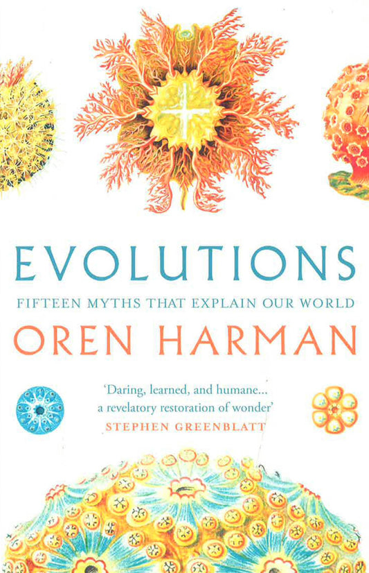 Evolutions: Fifteen Myths That Explain Our World