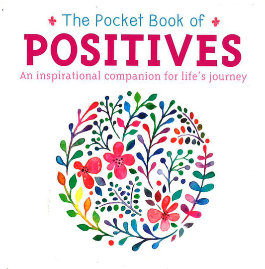 The Pocket Book Of Positives: An Inspirational Companion For Life's Journey