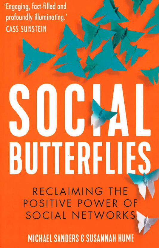 Social Butterflies : Reclaiming The Positive Power Of Social Networks