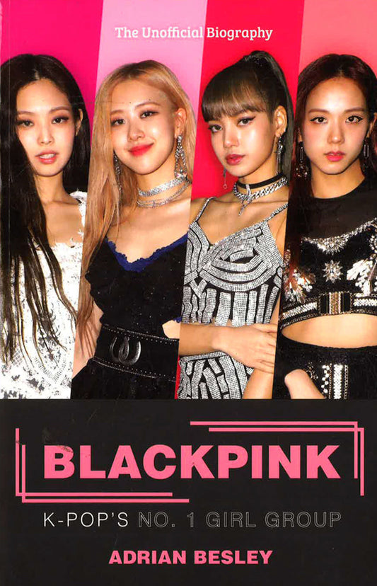 Blackpink : K-Pop's No.1 Girl Group