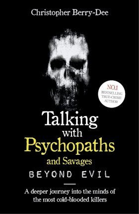 Talking With Psychopaths And Savages: Beyond Evil