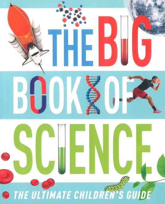 The Big Book Of Science: The Ultimate Children'S Guide