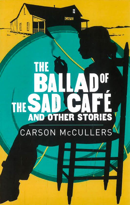 The Ballad Of The Sad Cafe & Other Stories