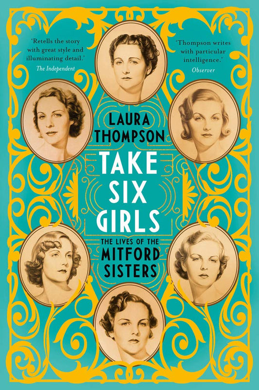 Take Six Girls: The Lives Of The Mitford Sisters