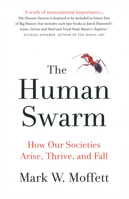 The Human Swarm: How Our Societies Arise, Thrive, And Fall