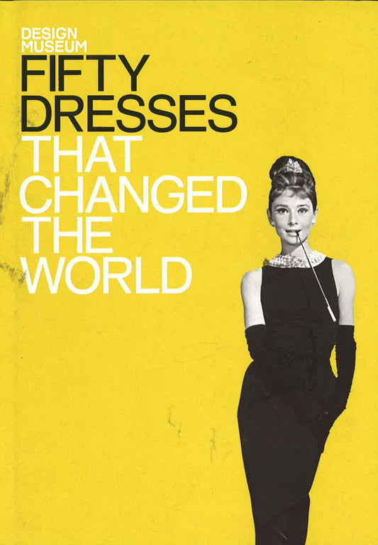 Fifty Dresses That Changed The World